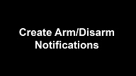 Create Arm/Disarm Notification