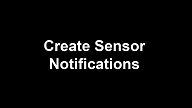 Create Sensor Notification